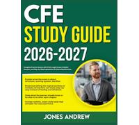 CFE STUDY GUIDE 2026-2027: Complete Practice System With 9 Full Length Exams, Detailed Answers And Step-By- Step Explanations For Guaranteed Success