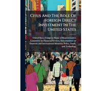 Cfius And The Role Of Foreign Direct Investment In The United States