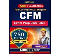 CFM Exam Prep 2026-2027: Complete Study Guide with 750 Exam-Style Questions and Rationales for the Certified Facility Manager Certification, An Unofficial Study Material