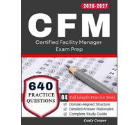 CFM Exam Study Guide 2026-2027: 4-Full Length Practice Tests and 640 Practice Questions with Detailed Rationale for Certified Facility Manager Exam Prep