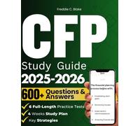 CFP STUDY GUIDE 2025-2026: Your Ultimate Companion For The Certified Financial Planner Exam With Proven Strategies, 600 Practice Questions, Detailed Answers And Expert Guidance To Ensure Your Success.