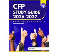 CFP Study Guide 2026-2027: Certified Financial Planner Exam with Practice Questions and Answer Explanations
