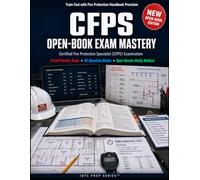 CFPS Open-Book Exam Mastery: Train Fast for the Certified Fire Protection Specialist Exam with Open-Book Precision