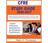 CFRE EXAM COMPASS STUDY GUIDE 2026 2027: Navigate the Six Domains, Master Best Practices, and Launch Your Certified Fundraising Leadership with 1000+ questions & answer explained.