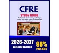 CFRE Exam Compass Study Guide 2026-2027: The Definitive Companion for Strategic, Ethical, and Donor-Centered Fundraising Excellence
