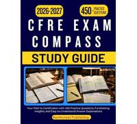 CFRE EXAM COMPASS STUDY GUIDE 2026 2027: Your Path to Certification with 450 Practice Questions, Fundraising Insights, and Easy-to-Understand Answer Explanations