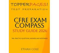 CFRE EXAM COMPASS STUDY GUIDE 2026 : The Guide to Navigating the CFRE Exam Preparation Process: 700+ Practice Questions, Answer and Rationales
