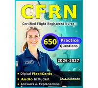 CFRN Exam Preparation: 650 Practice Questions with Rationales Covering Trauma, Flight Physiology, and Critical Care Domains