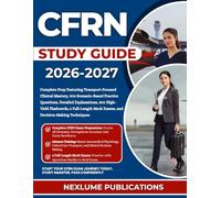 CFRN STUDY GUIDE 2026-2027: Complete Prep Featuring Transport-Focused Clinical Mastery, 900 Scenario-Based Practice Questions, Detailed Explanations, ... Mock Exams, and Decision-Making Techniques