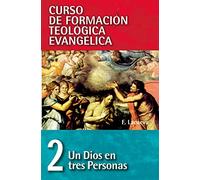 Cft 02 - Un Dios En Tres Personas (CURSO DE FORMACION TEOLOGICA EVANGELICA)