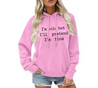 CGGMVCG Sudadera con capucha para mujer, diseño con texto en inglés "I'm Cold But I'll Pretend I'm Fine", con estampado gráfico, informal, de manga larga, con bolsillo, rosa, XL