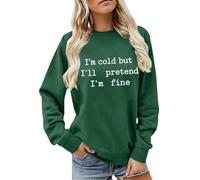 CGGMVCG Sudadera con texto en inglés "I'm Cold But I'll Pretend I'm Fine" para mujer, diseño de eslogan divertido, manga larga, informal, cuello redondo, ajuste holgado, para otoño e invierno, verde