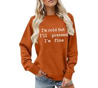 CGGMVCG Sudadera con texto en inglés "I'm Cold But I'll Pretend I'm Fine" para mujer, diseño de eslogan divertido, manga larga, informal, cuello redondo, ajuste holgado, para otoño e invierno, naranja