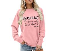 CGGMVCG Sudadera con texto en inglés "I'm Really Cold But I'm Being Really Brave About It Me" 24:7 para mujer, con estampado de eslogan divertido, cuello redondo, informal, holgada, rosa, XL