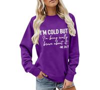 CGGMVCG Sudadera con texto en inglés "I'm Really Cold But I'm Being Really Brave About It Me" 24:7 para mujer, con estampado de eslogan divertido, cuello redondo, informal, holgada, Morado (, XL