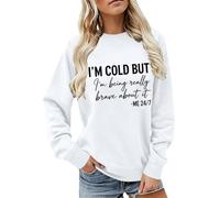 CGGMVCG Sudadera con texto en inglés "I'm Really Cold But I'm Being Really Brave About It Me" 24:7 para mujer, con estampado de eslogan divertido, cuello redondo, informal, holgada, blanco, S