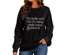CGGMVCG Sudadera para mujer con texto en inglés "I'm Really Cold But I'm Being Really Brave About It", con estampado de eslogan divertido, manga larga, cuello redondo, informal, holgada, Negro, S