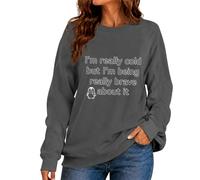 CGGMVCG Sudadera para mujer con texto en inglés "I'm Really Cold But I'm Being Really Brave About It", con estampado de eslogan divertido, manga larga, cuello redondo, informal, holgada, gris oscuro
