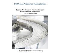 CGMP para productos farmacéutico: Buenas Practicas de Fabricación para Medicamentos Terminados (21 CFR 210/211)