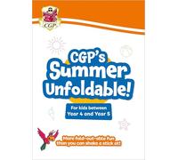 CGP Summer Unfoldable for kids between years 4 and 5: Perfect for the Summer Holidays! (Primary Summer Unfoldables)