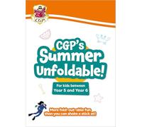 CGP Summer Unfoldable for kids between years 5 and 6: Perfect for the Summer Holidays! (Primary Summer Unfoldables)