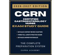 CGRN Certified Gastroenterology Nurse Exam Study Guide 2026-2027: Comprehensive Review, 300 Practice Questions, and Detailed Answer Explanations