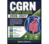 CGRN STUDY GUIDE 2026-2027: A Comprehensive Review of Patient Care, Procedures, and Infection Control for the Gastroenterology Nursing Exam with 2,500 Practice Questions