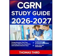 CGRN STUDY GUIDE 2026-2027: Comprehensive Test Prep Including 1000 Past Questions with Detailed Solution Keys