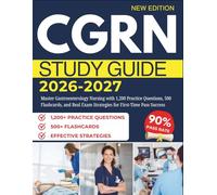 CGRN STUDY GUIDE 2026-2027: Master Gastroenterology Nursing with 1,200 Practice Questions, 500 Flashcards, and Real Exam Strategies for First-Time Pass Success