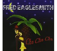 Cha Cha Cha by Fred Eaglesmith