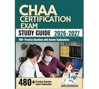 CHAA Certification Exam Study Guide 2026-2027: 480+ Practice Questions with Answer Explanations