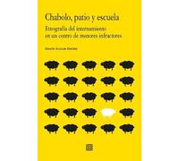 Chabolo, patio y escuela: Etnografía del internamiento en un centro de menores infractores (ANALISIS Y CRITICA SOCIAL)