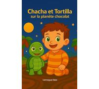 Chacha et Tortilla sur la planète chocolat (Les aventures de Chacha et Tortilla)