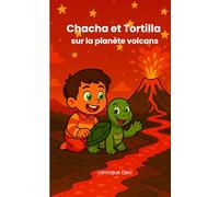 Chacha etTortilla sur la planète volcans (Les aventures de Chacha et Tortilla)