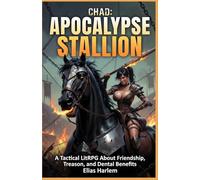 Chad: Apocalypse Stallion: A Tactical LitRPG About Friendship, Treason, and Dental Benefits: Book 1 of the Rider’s Concord