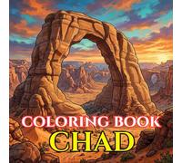 Chad Coloring Book for Adults: Relaxing Scenes of Sahara Oases, Desert Landscapes, Traditional Villages, Lake Chad, and Cultural Heritage (Adult Coloring Book. World Series.)