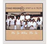 Chad Higgins & In Spirit And In Truth - He Is Who He Is