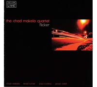 Chad Makela Quartet - Flicker