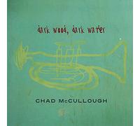 Chad Mccullough - Dark Wood, Dark Water