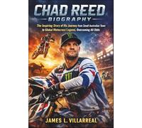 Chad Reed Biography: The Inspiring Story of His Journey from Small Australian Town to Global Motocross Legend, Overcoming All Odds