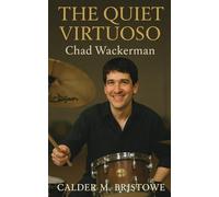 Chad Wackerman: The Quiet Virtuoso: Chad Wackerman’s Mastery in Precision Drumming, Musical Restraint, and Professional Longevity