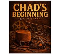 Chad's Beginning: 1 (The Broken Gears)