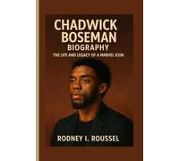 Chadwick Boseman Biography: The Life and Legacy of a Marvel Icon