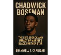 Chadwick Boseman: The Life, Legacy, and Impact of Marvel’s Black Panther Star