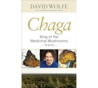 Chaga: King of the Medicinal Mushrooms