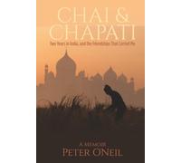 Chai & Chapati: Two Years in India, and the Friendships That Carried Me