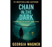 Chain in the Dark: A Wren Cade FBI Mystery Thriller Book 7