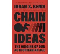 Chain of Ideas: The Origins of Our Authoritarian Age