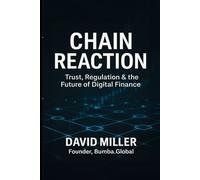 Chain Reaction: Trust, regulation & the future of digital finance
