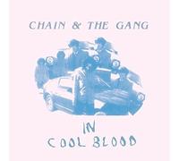Chain & The Gang - In Cool Blood [Vinilo]